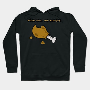 Food You.  Me Hungry. Hoodie